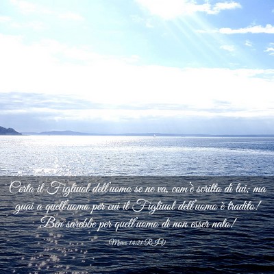 Picture 03 - Marco 14:21 RIV - Certo il Figliuol dell’uomo se ne va, com’è - Bible Verse Picture