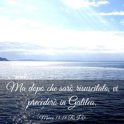Picture 03 - Marco 14:28 RIV - Ma dopo che sarò risuscitato, vi precederò in - Bible Verse Picture