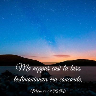 Picture 03 - Marco 14:59 RIV - Ma neppur così la loro testimonianza era - Bible Verse Picture