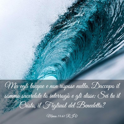 Picture 03 - Marco 14:61 RIV - Ma egli tacque e non rispose nulla. Daccapo il - Bible Verse Picture