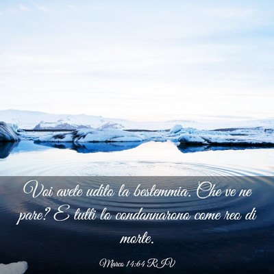 Picture 03 - Marco 14:64 RIV - Voi avete udito la bestemmia. Che ve ne pare? E - Bible Verse Picture