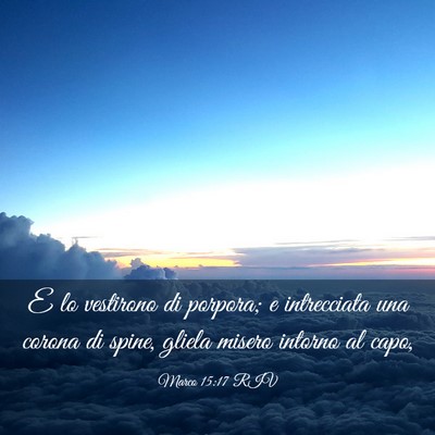 Picture 03 - Marco 15:17 RIV - E lo vestirono di porpora; e intrecciata una - Bible Verse Picture