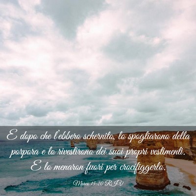 Picture 03 - Marco 15:20 RIV - E dopo che l’ebbero schernito, lo spogliarono - Bible Verse Picture