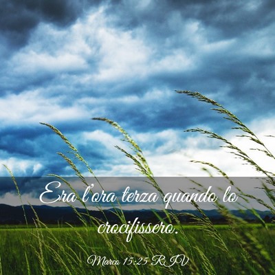 Picture 03 - Marco 15:25 RIV - Era l’ora terza quando lo - Bible Verse Picture