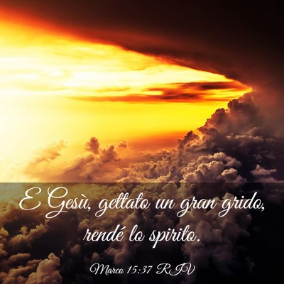 Picture 03 - Marco 15:37 RIV - E Gesù, gettato un gran grido, rendé lo - Bible Verse Picture
