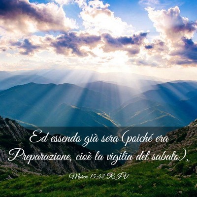 Picture 03 - Marco 15:42 RIV - Ed essendo già sera (poiché era Preparazione, - Bible Verse Picture