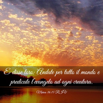 Picture 03 - Marco 16:15 RIV - E disse loro: Andate per tutto il mondo e - Bible Verse Picture