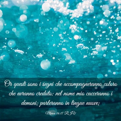 Picture 03 - Marco 16:17 RIV - Or questi sono i segni che accompagneranno coloro - Bible Verse Picture