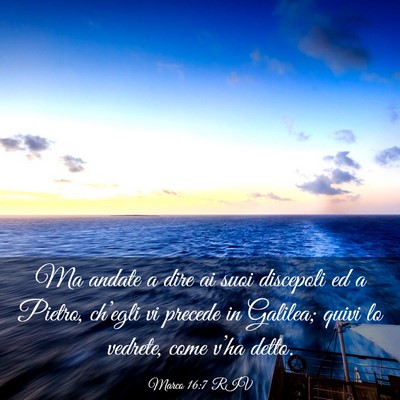 Picture 03 - Marco 16:7 RIV - Ma andate a dire ai suoi discepoli ed a Pietro, - Bible Verse Picture