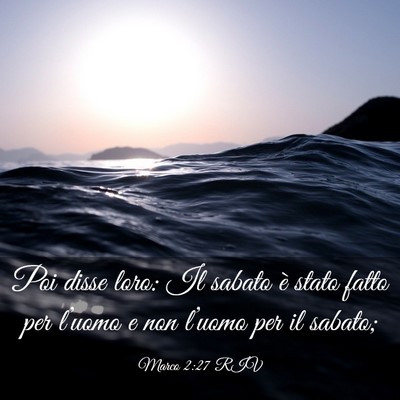 Picture 03 - Marco 2:27 RIV - Poi disse loro: Il sabato è stato fatto per - Bible Verse Picture