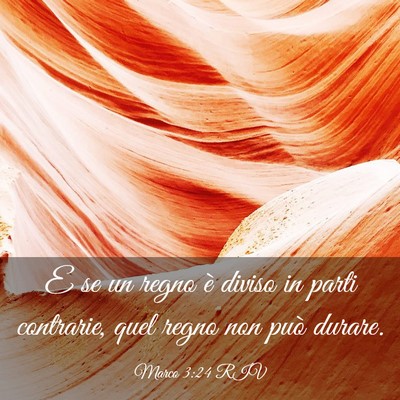 Picture 03 - Marco 3:24 RIV - E se un regno è diviso in parti contrarie, quel - Bible Verse Picture