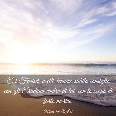 Picture 03 - Marco 3:6 RIV - E i Farisei, usciti, tennero subito consiglio con - Bible Verse Picture
