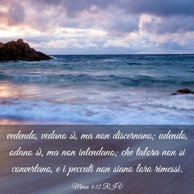Picture 03 - Marco 4:12 RIV - vedendo, vedano sì, ma non discernano; udendo, - Bible Verse Picture