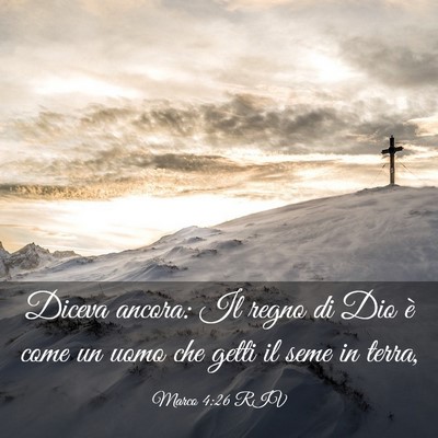 Picture 03 - Marco 4:26 RIV - Diceva ancora: Il regno di Dio è come un uomo - Bible Verse Picture