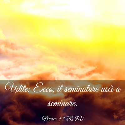 Picture 03 - Marco 4:3 RIV - Udite: Ecco, il seminatore uscì a - Bible Verse Picture