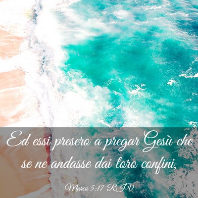 Picture 03 - Marco 5:17 RIV - Ed essi presero a pregar Gesù che se ne andasse - Bible Verse Picture
