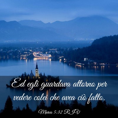 Picture 03 - Marco 5:32 RIV - Ed egli guardava attorno per vedere colei che - Bible Verse Picture