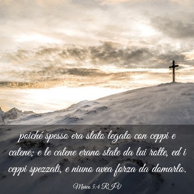 Picture 03 - Marco 5:4 RIV - poiché spesso era stato legato con ceppi e - Bible Verse Picture