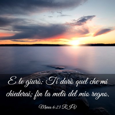 Picture 03 - Marco 6:23 RIV - E le giurò: Ti darò quel che mi chiederai; fin - Bible Verse Picture