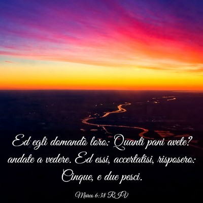 Picture 03 - Marco 6:38 RIV - Ed egli domandò loro: Quanti pani avete? andate - Bible Verse Picture