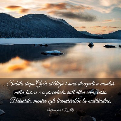 Picture 03 - Marco 6:45 RIV - Subito dopo Gesù obbligò i suoi discepoli a - Bible Verse Picture