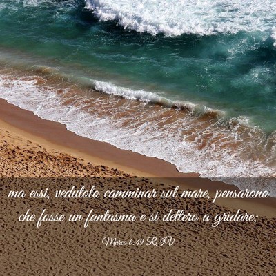 Picture 03 - Marco 6:49 RIV - ma essi, vedutolo camminar sul mare, pensarono - Bible Verse Picture