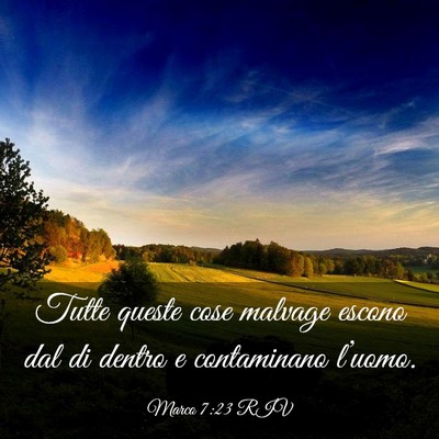 Picture 03 - Marco 7:23 RIV - Tutte queste cose malvage escono dal di dentro e - Bible Verse Picture