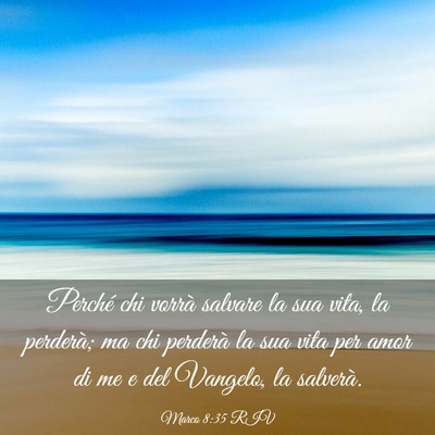Picture 03 - Marco 8:35 RIV - Perché chi vorrà salvare la sua vita, la - Bible Verse Picture