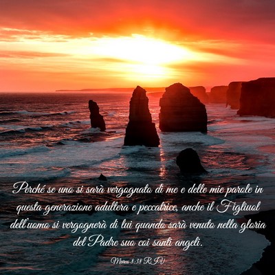 Picture 03 - Marco 8:38 RIV - Perché se uno si sarà vergognato di me e delle - Bible Verse Picture