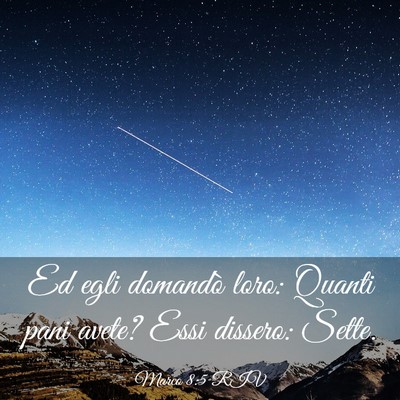 Picture 03 - Marco 8:5 RIV - Ed egli domandò loro: Quanti pani avete? Essi - Bible Verse Picture
