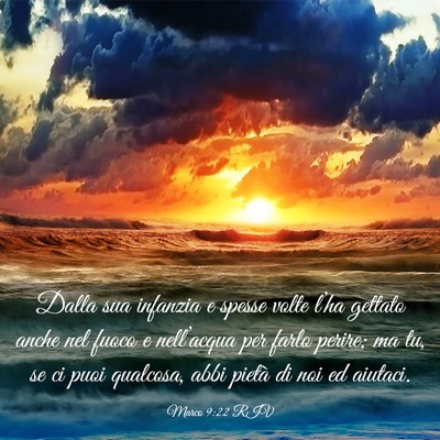 Picture 03 - Marco 9:22 RIV - Dalla sua infanzia e spesse volte l’ha gettato - Bible Verse Picture