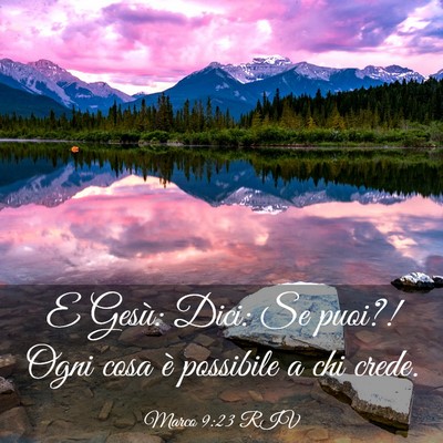 Picture 03 - Marco 9:23 RIV - E Gesù: Dici: Se puoi?! Ogni cosa è possibile a - Bible Verse Picture