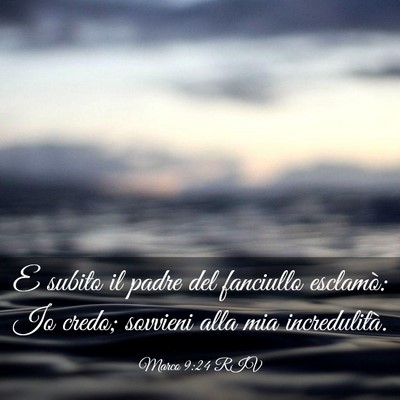 Picture 03 - Marco 9:24 RIV - E subito il padre del fanciullo esclamò: Io - Bible Verse Picture