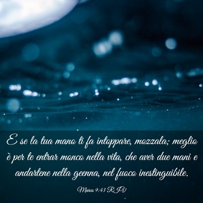 Picture 03 - Marco 9:43 RIV - E se la tua mano ti fa intoppare, mozzala; meglio - Bible Verse Picture