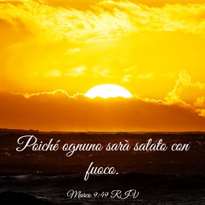 Picture 03 - Marco 9:49 RIV - Poiché ognuno sarà salato con - Bible Verse Picture
