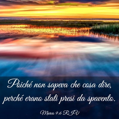 Picture 03 - Marco 9:6 RIV - Poiché non sapeva che cosa dire, perché erano - Bible Verse Picture