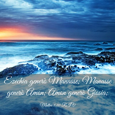 Picture 03 - Matteo 1:10 RIV - Ezechia generò Manasse; Manasse generò Amon; - Bible Verse Picture