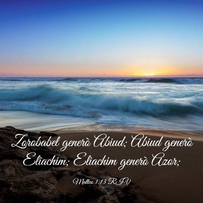 Picture 03 - Matteo 1:13 RIV - Zorobabel generò Abiud; Abiud generò Eliachim; - Bible Verse Picture