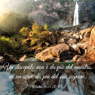 Picture 03 - Matteo 10:24 RIV - Un discepolo non è da più del maestro, né un - Bible Verse Picture
