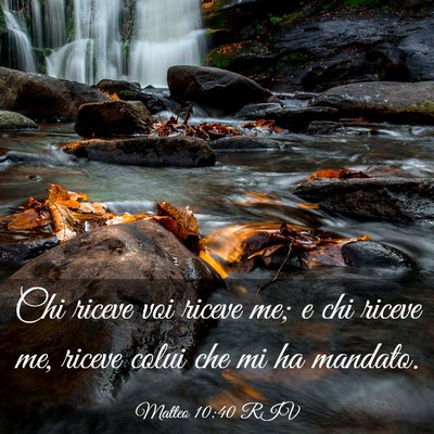 Picture 03 - Matteo 10:40 RIV - Chi riceve voi riceve me; e chi riceve me, riceve - Bible Verse Picture