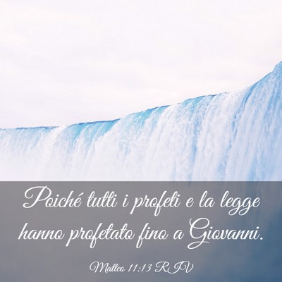 Picture 03 - Matteo 11:13 RIV - Poiché tutti i profeti e la legge hanno - Bible Verse Picture