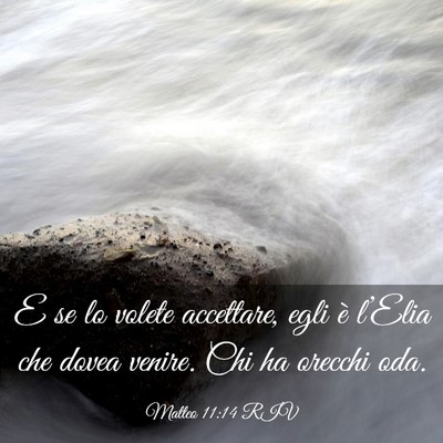 Picture 03 - Matteo 11:14 RIV - E se lo volete accettare, egli è l’Elia che - Bible Verse Picture