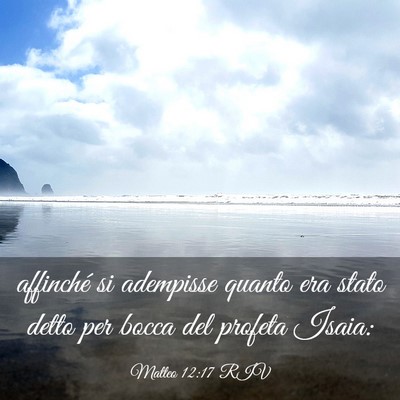 Picture 03 - Matteo 12:17 RIV - affinché si adempisse quanto era stato detto per - Bible Verse Picture