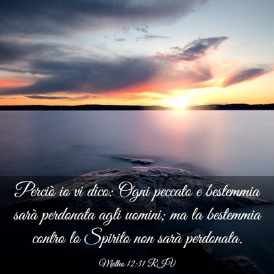 Picture 03 - Matteo 12:31 RIV - Perciò io vi dico: Ogni peccato e bestemmia - Bible Verse Picture
