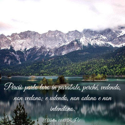 Picture 03 - Matteo 13:13 RIV - Perciò parlo loro in parabole, perché, vedendo, - Bible Verse Picture