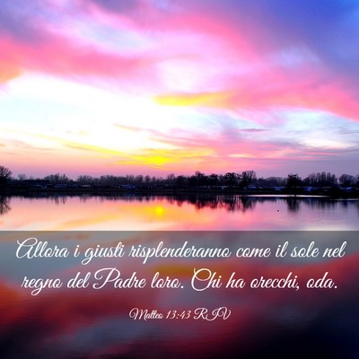 Picture 03 - Matteo 13:43 RIV - Allora i giusti risplenderanno come il sole nel - Bible Verse Picture
