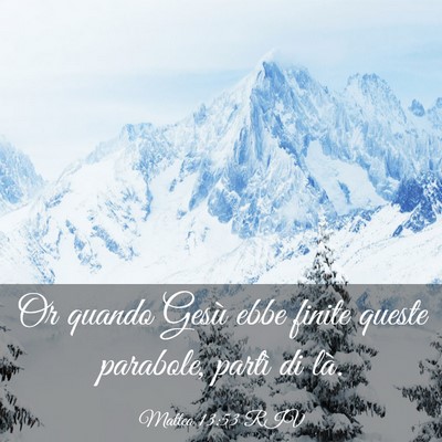 Picture 03 - Matteo 13:53 RIV - Or quando Gesù ebbe finite queste parabole, - Bible Verse Picture