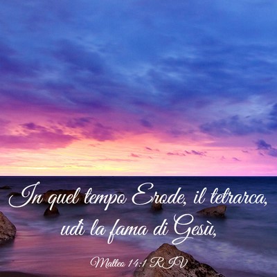 Picture 03 - Matteo 14:1 RIV - In quel tempo Erode, il tetrarca, udì la fama di - Bible Verse Picture