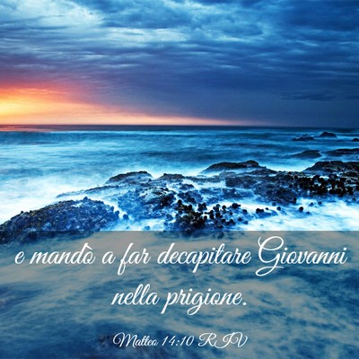 Picture 03 - Matteo 14:10 RIV - e mandò a far decapitare Giovanni nella - Bible Verse Picture