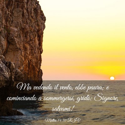 Picture 03 - Matteo 14:30 RIV - Ma vedendo il vento, ebbe paura; e cominciando a - Bible Verse Picture
